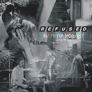 Refused - Not Fit For Broadcasting (Live At The BBC)