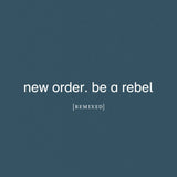 New Order - Be A Rebel: Remixed (2LP Limited Edition Clear Vinyl)