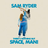 Sam Ryder - There’s Nothing But Space, Man! (Curaco Blue Vinyl)
