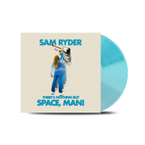 Sam Ryder - There’s Nothing But Space, Man! (Curaco Blue Vinyl)