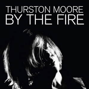 Thurston Moore - By The Fire (2LP Gatefold Coloured VInyl)