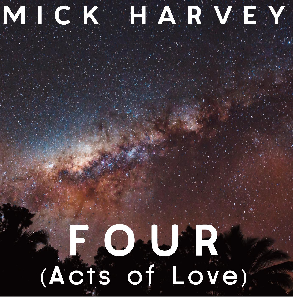 Mick Harvey - Four (Acts of Love) (Clear Vinyl)