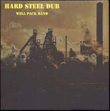 The Well Pack Band - Hard Steel Dub