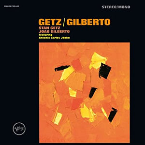 Getz / Gilberto - Stan Getz And Joao Gilberto