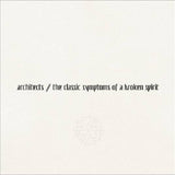 Architects - The Classic Symptoms Of A Broken Spirit