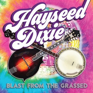Hayseed Dixie - Blast from the Grassed