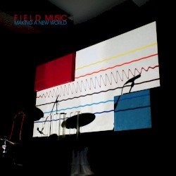 Field Music - Making A New World (LRS)