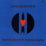 Love and Rockets - Seventh Dream of Teenage Heaven