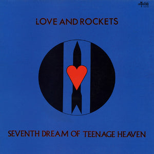 Love and Rockets - Seventh Dream of Teenage Heaven