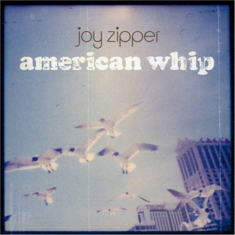 Joy Zipper - American Whip (Reissue)