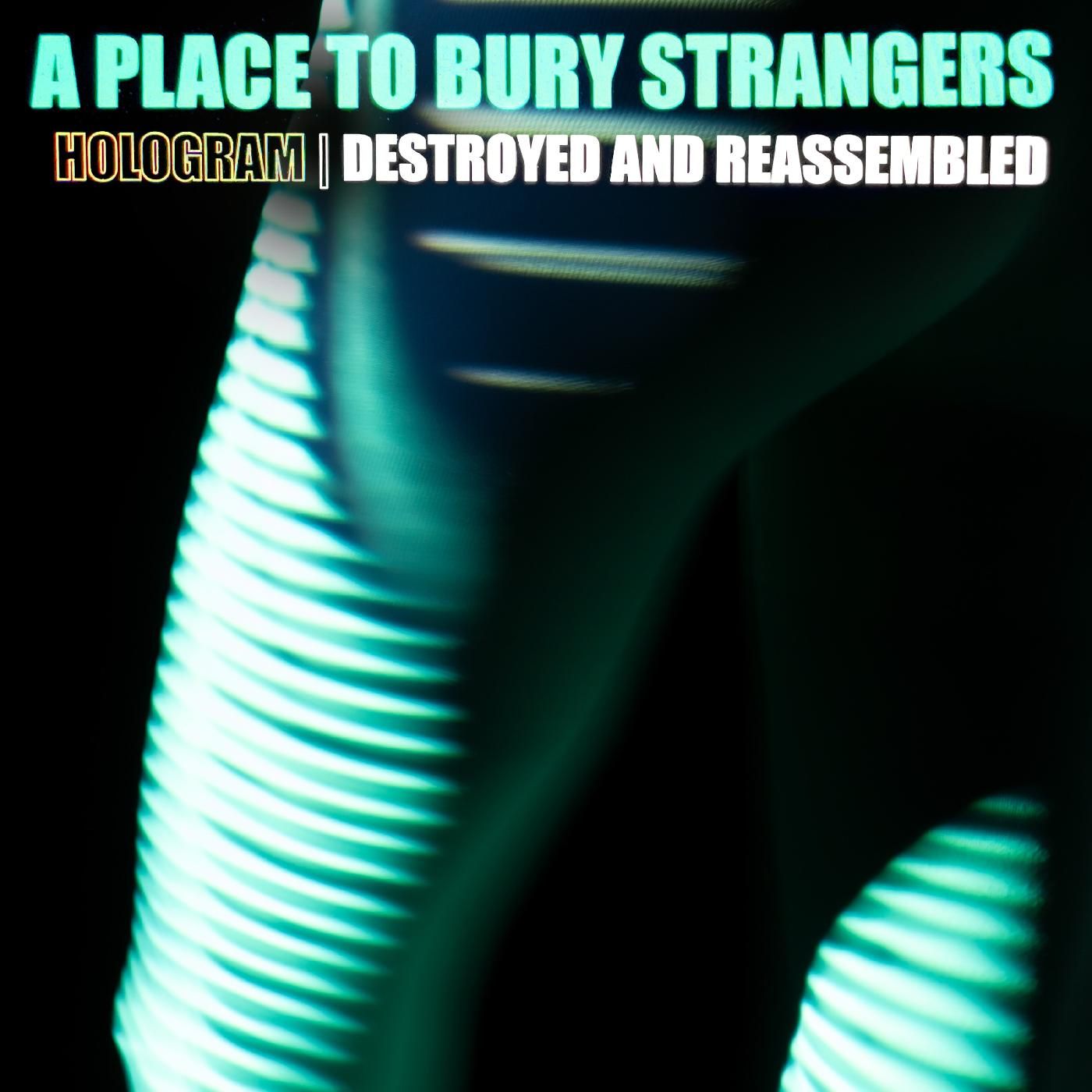 A Place To Bury Strangers - Hologram - Destroyed & Reassembled (Remix Album) LP (BF21)
