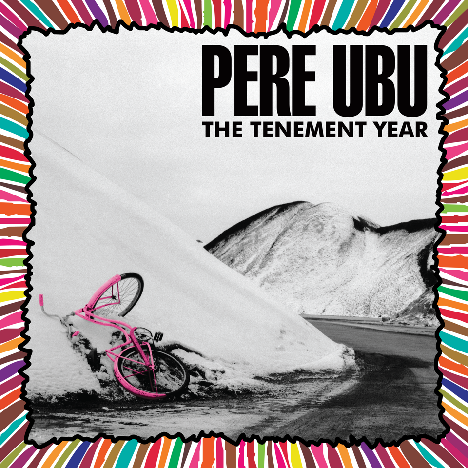 Pere Ubu - The Tenement Year