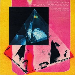 Ulrich Schnauss - Now Is A Timeless Present (Outtakes, Demos & Fragments) (Remixed - Re-recorded 2019) (Clear 2LP) LRS21
