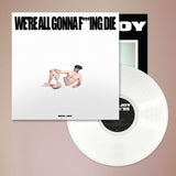 Sick Joy - We're All Gonna F***ing Die (White Vinyl)