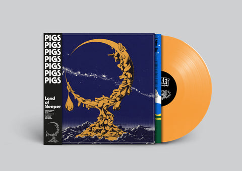Pigs Pigs Pigs Pigs Pigs Pigs Pigs - Land Of Sleeper (Lucid Dreaming Orange Vinyl)
