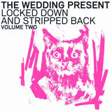 The Wedding Present - Locked Down And Stripped Back Volume Two (Indies Only Pink Vinyl + CD)