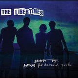 The Libertines - Anthems For Doomed Youth